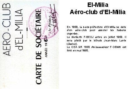 El-Milia Aéro-club d’El-Milia En 1959, la sous-préfecture d’El-Milia se dote d’un aéro-club pour assurer