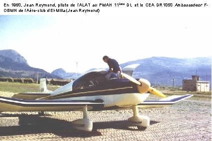 En 1960, Jean Reymond, pilote de l’ALAT au PMAH 11ème DI, et le CEA