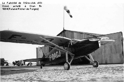 Le Fairchild de l’Aéro-club d’El. Oued, acheté à Oran fin 1954(Roland Richer de Forges)