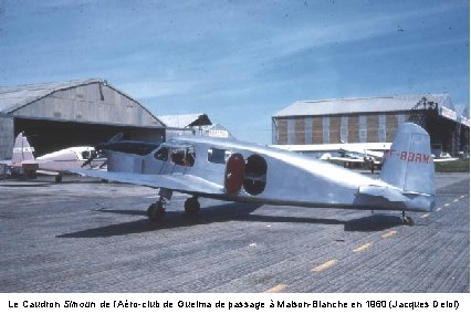 Le Caudron Simoun de l’Aéro-club de Guelma de passage à Maison-Blanche en 1960 (Jacques