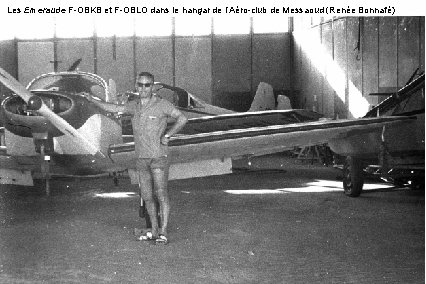 Les Emeraude F-OBKB et F-OBLO dans le hangar de l’Aéro-club de Messaoud (Renée Bonnafé)