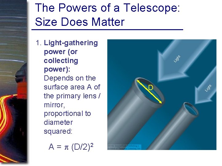 The Powers of a Telescope: Size Does Matter 1. Light-gathering power (or collecting power): The Powers of a Telescope: Size Does Matter 1. Light-gathering power (or collecting power):