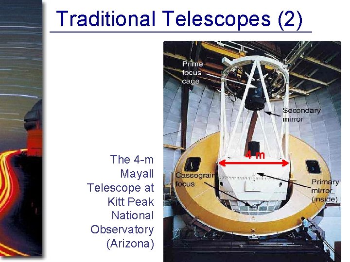 Traditional Telescopes (2) The 4 -m Mayall Telescope at Kitt Peak National Observatory (Arizona) Traditional Telescopes (2) The 4 -m Mayall Telescope at Kitt Peak National Observatory (Arizona)