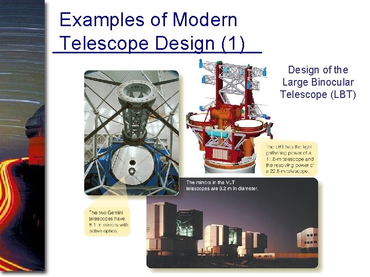 Examples of Modern Telescope Design (1) Design of the Large Binocular Telescope (LBT) Examples of Modern Telescope Design (1) Design of the Large Binocular Telescope (LBT)