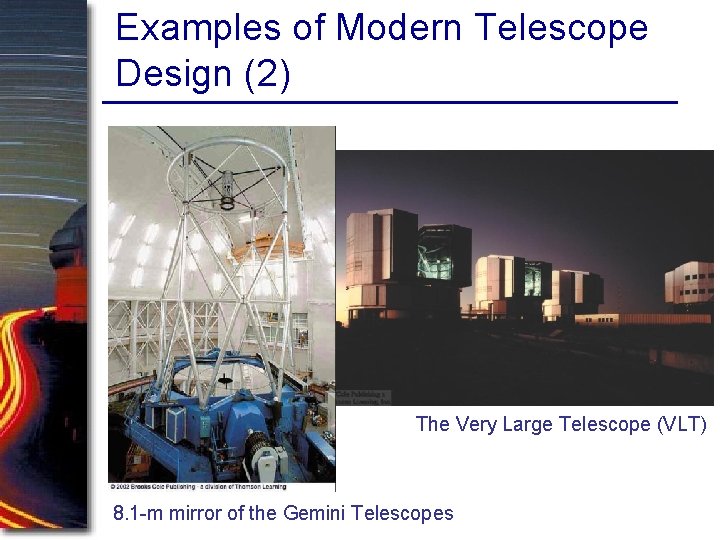 Examples of Modern Telescope Design (2) The Very Large Telescope (VLT) 8. 1 -m Examples of Modern Telescope Design (2) The Very Large Telescope (VLT) 8. 1 -m
