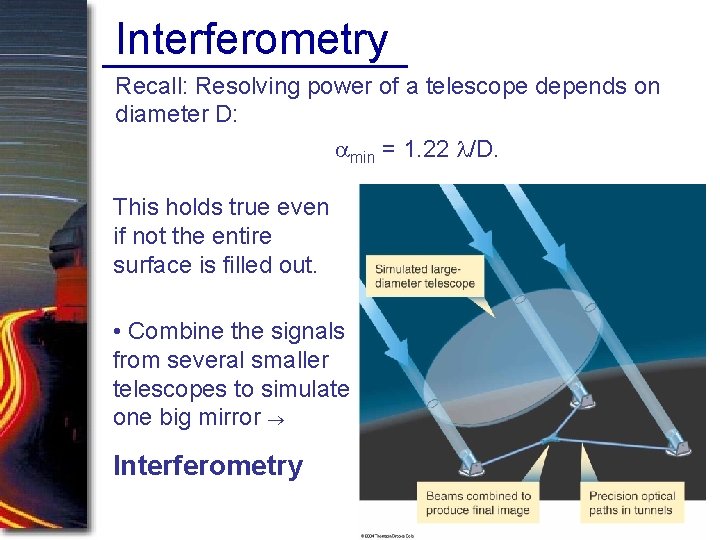 Interferometry Recall: Resolving power of a telescope depends on diameter D: amin = 1. Interferometry Recall: Resolving power of a telescope depends on diameter D: amin = 1.