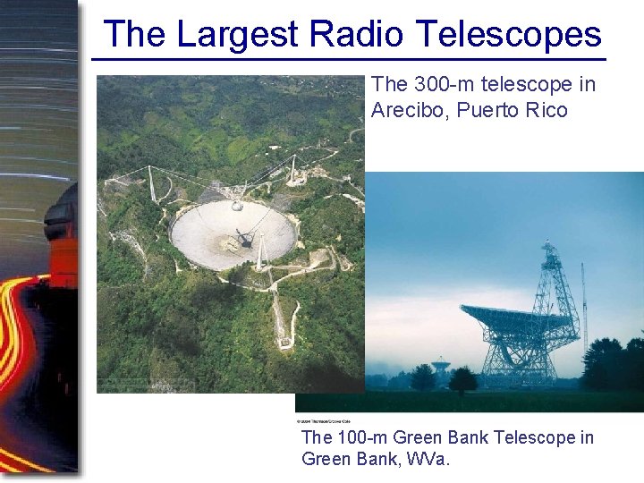 The Largest Radio Telescopes The 300 -m telescope in Arecibo, Puerto Rico The 100 The Largest Radio Telescopes The 300 -m telescope in Arecibo, Puerto Rico The 100