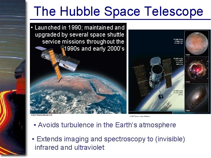 The Hubble Space Telescope • Launched in 1990; maintained and upgraded by several space The Hubble Space Telescope • Launched in 1990; maintained and upgraded by several space