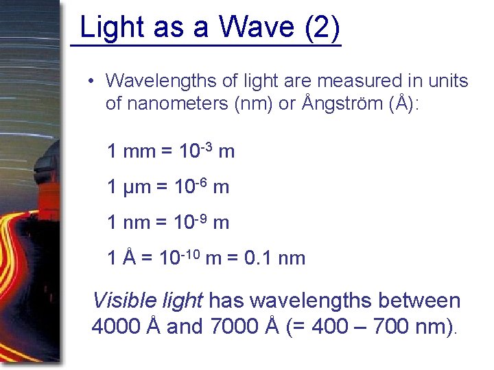 Light as a Wave (2) • Wavelengths of light are measured in units of Light as a Wave (2) • Wavelengths of light are measured in units of