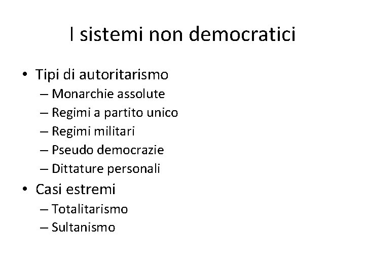 I sistemi non democratici • Tipi di autoritarismo – Monarchie assolute – Regimi a