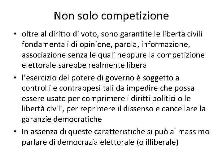 Non solo competizione • oltre al diritto di voto, sono garantite le libertà civili