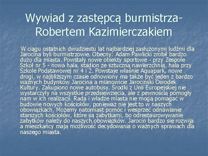 Wywiad z zastępcą burmistrza- Robertem Kazimierczakiem W ciągu ostatnich dwudziestu lat najbardziej zasłużonymi ludźmi