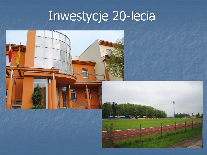 Inwestycje 20 -lecia 