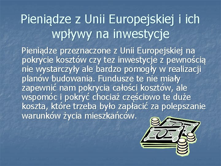 Pieniądze z Unii Europejskiej i ich wpływy na inwestycje Pieniądze przeznaczone z Unii Europejskiej