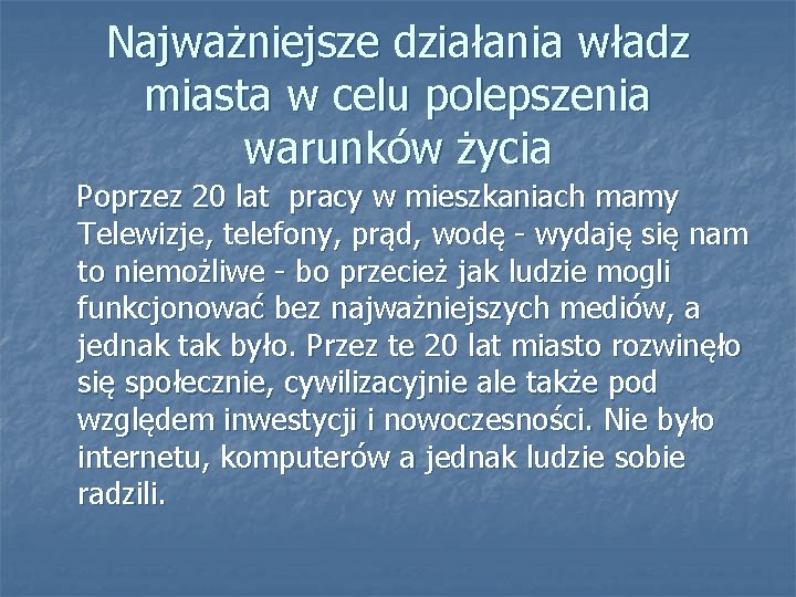 Najważniejsze działania władz miasta w celu polepszenia warunków życia Poprzez 20 lat pracy w