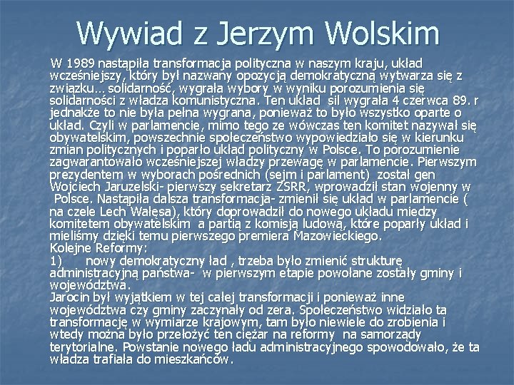 Wywiad z Jerzym Wolskim W 1989 nastąpiła transformacja polityczna w naszym kraju, układ wcześniejszy,