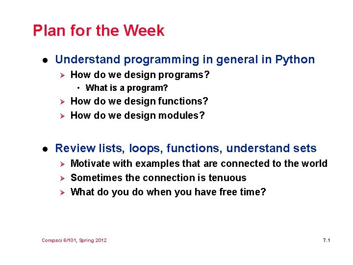 Plan for the Week l Understand programming in general in Python Ø How do