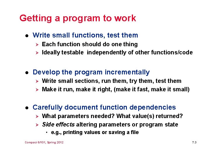 Getting a program to work l Write small functions, test them Ø Ø l