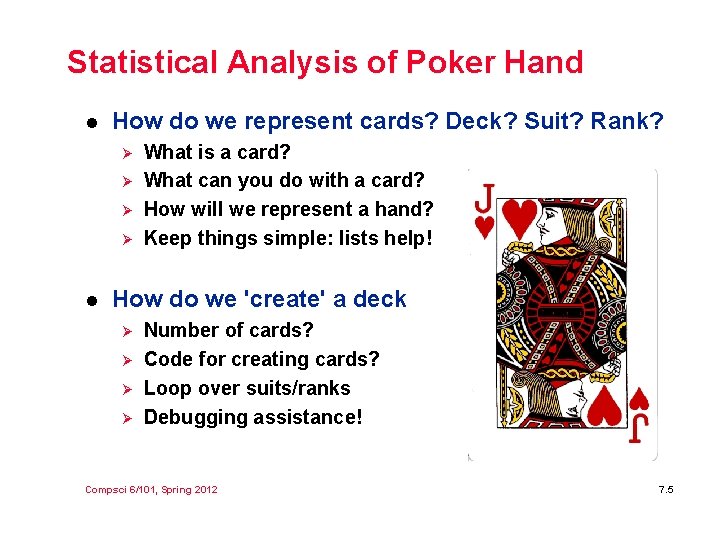 Statistical Analysis of Poker Hand l How do we represent cards? Deck? Suit? Rank?