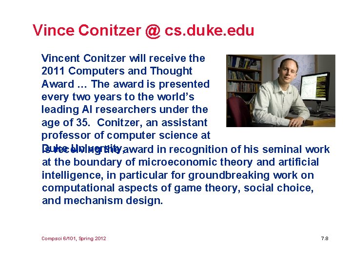 Vince Conitzer @ cs. duke. edu Vincent Conitzer will receive the 2011 Computers and
