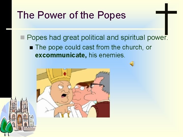 The Power of the Popes n Popes had great political and spiritual power. n