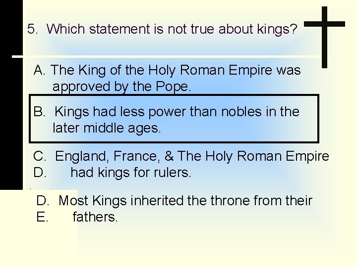 5. Which statement is not true about kings? A. The King of the Holy