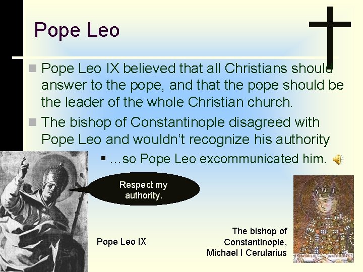 Pope Leo n Pope Leo IX believed that all Christians should answer to the