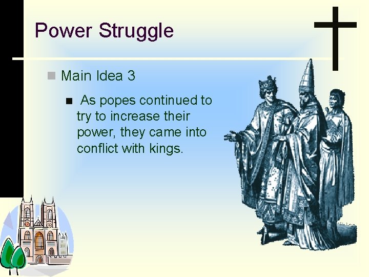 Power Struggle n Main Idea 3 n As popes continued to try to increase