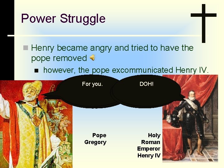 Power Struggle n Henry became angry and tried to have the pope removed n