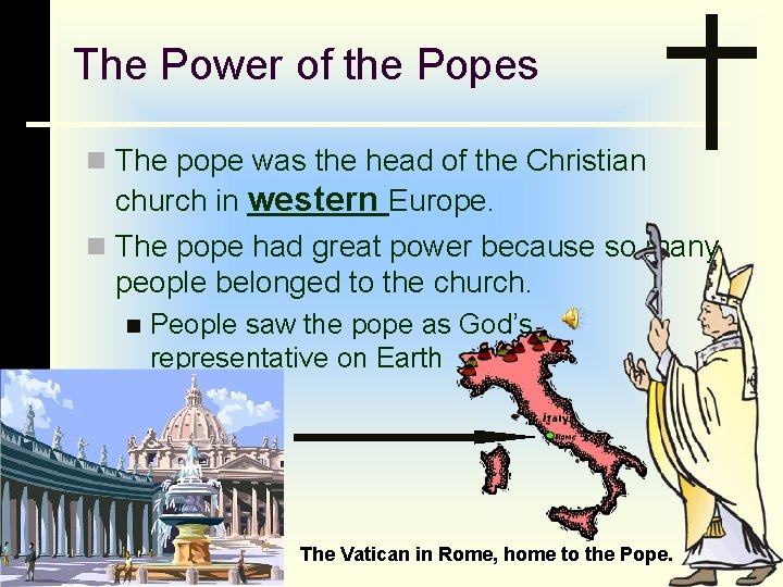 The Power of the Popes n The pope was the head of the Christian