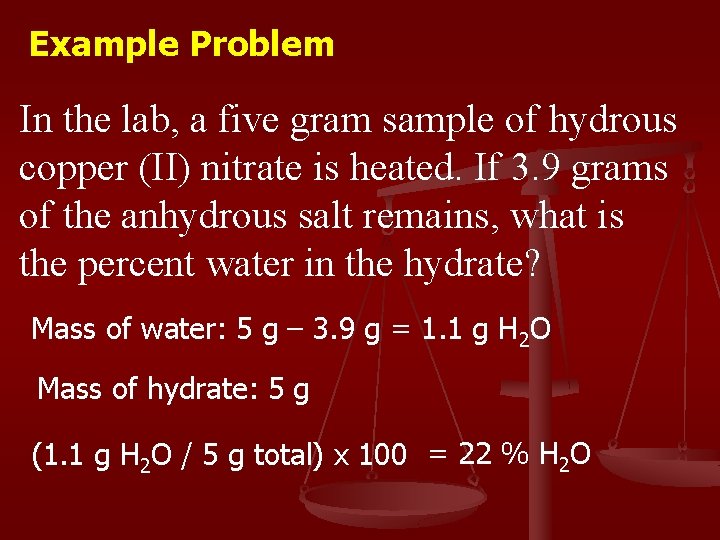 Example Problem In the lab, a five gram sample of hydrous copper (II) nitrate