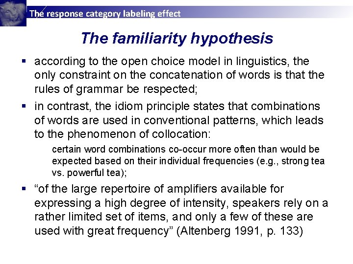 The response category labeling effect The familiarity hypothesis § according to the open choice