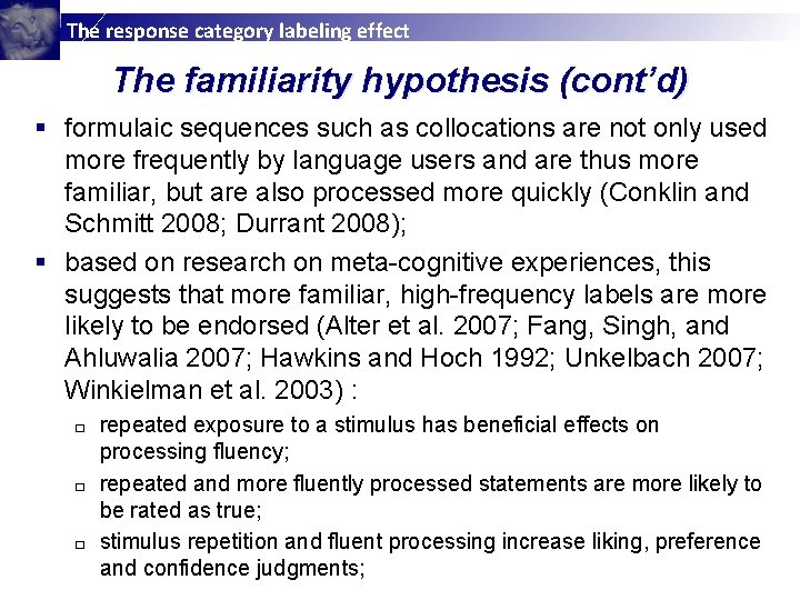 The response category labeling effect The familiarity hypothesis (cont’d) § formulaic sequences such as