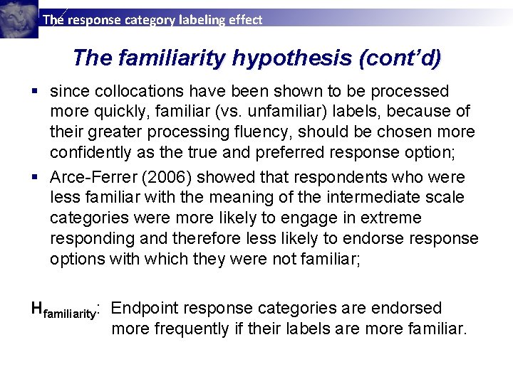 The response category labeling effect The familiarity hypothesis (cont’d) § since collocations have been