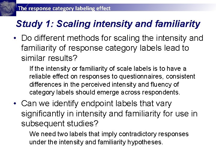 The response category labeling effect Study 1: Scaling intensity and familiarity • Do different