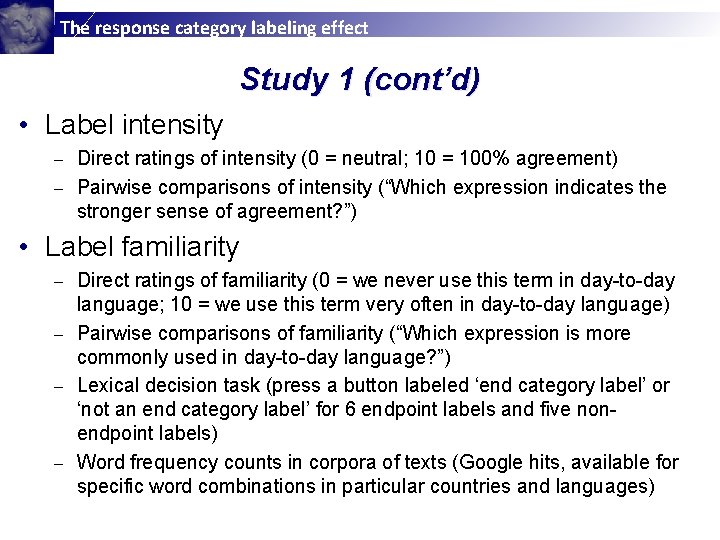 The response category labeling effect Study 1 (cont’d) • Label intensity Direct ratings of