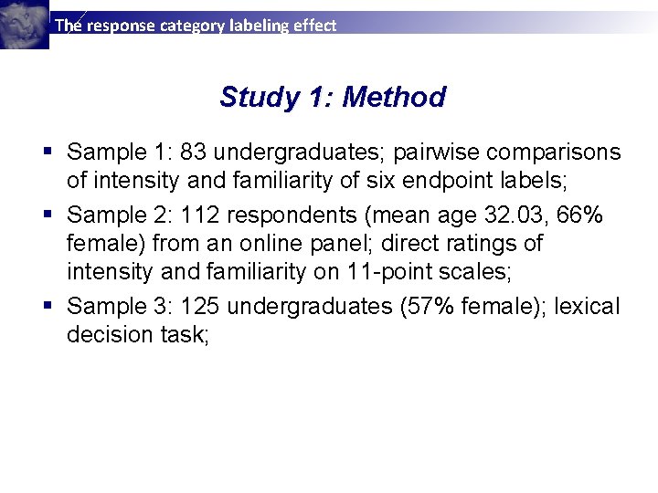 The response category labeling effect Study 1: Method § Sample 1: 83 undergraduates; pairwise