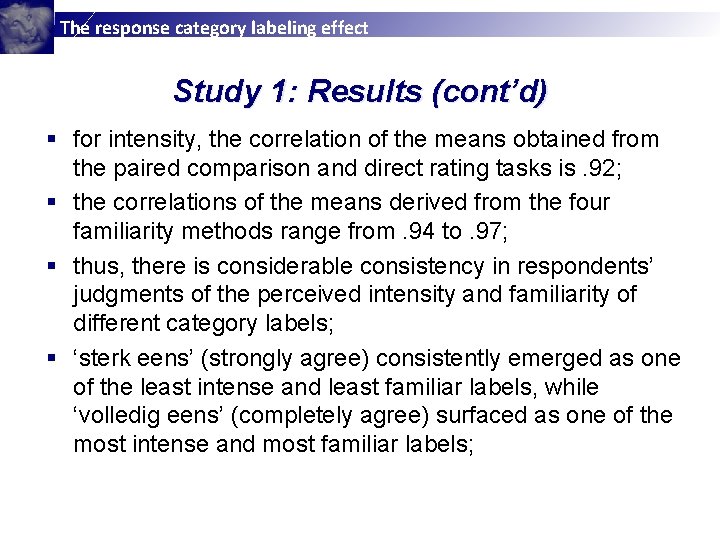 The response category labeling effect Study 1: Results (cont’d) § for intensity, the correlation