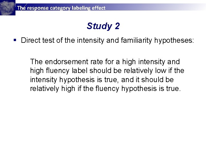 The response category labeling effect Study 2 § Direct test of the intensity and