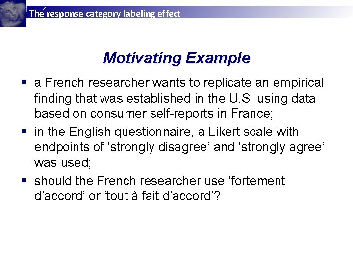 The response category labeling effect Motivating Example § a French researcher wants to replicate