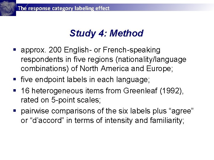 The response category labeling effect Study 4: Method § approx. 200 English- or French-speaking