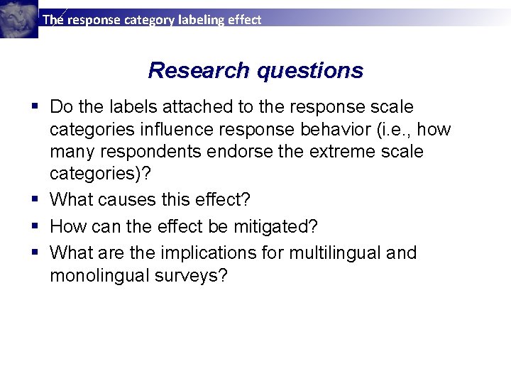 The response category labeling effect Research questions § Do the labels attached to the