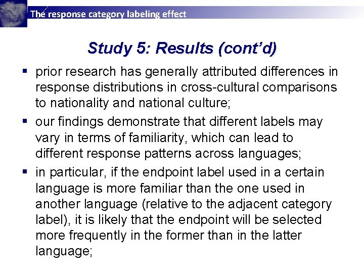 The response category labeling effect Study 5: Results (cont’d) § prior research has generally