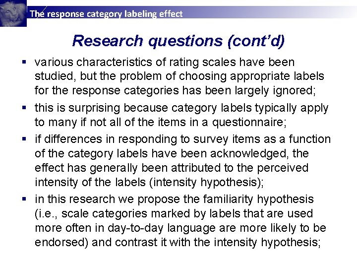 The response category labeling effect Research questions (cont’d) § various characteristics of rating scales