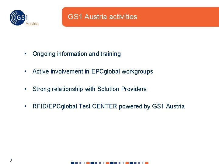 GS 1 Austria activities Austria • Ongoing information and training • Active involvement in