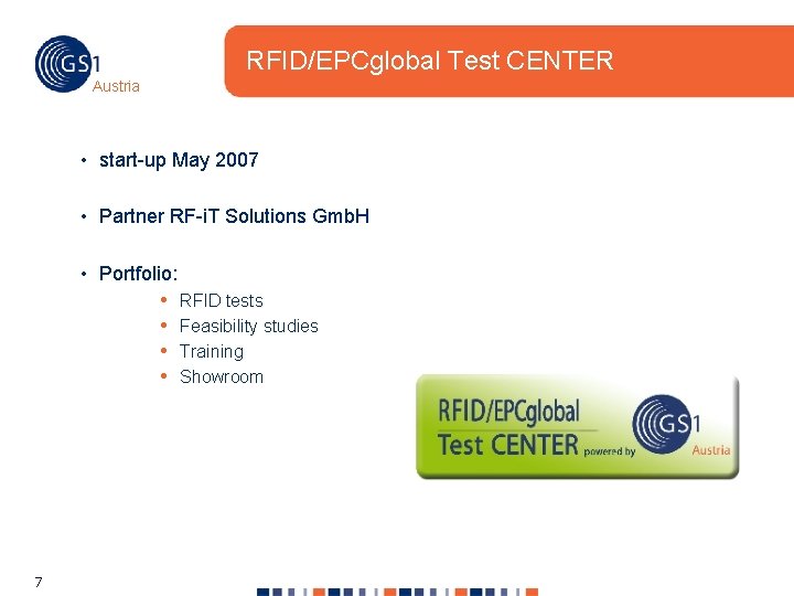 RFID/EPCglobal Test CENTER Austria • start-up May 2007 • Partner RF-i. T Solutions Gmb.