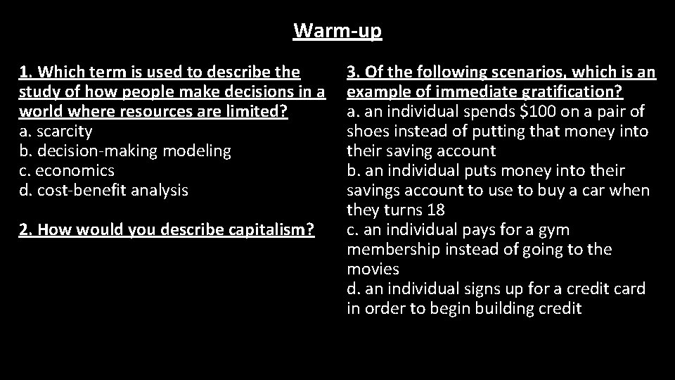 Warm-up 1. Which term is used to describe the study of how people make
