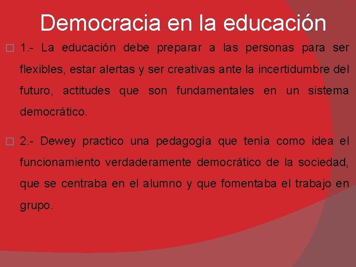  Democracia en la educación � 1. - La educación debe preparar a las