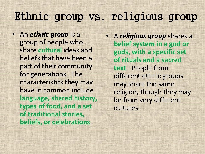 Ethnic group vs. religious group • An ethnic group is a group of people