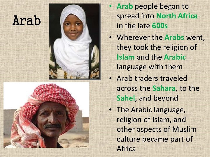 Arab • Arab people began to spread into North Africa in the late 600